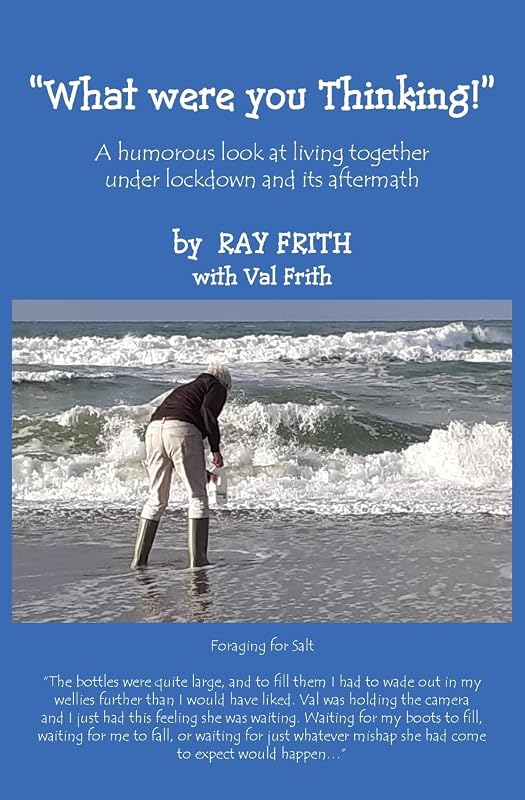 What Were You Thinking?: A humorous look at living together under lockdown and its aftermath by Ray Frith