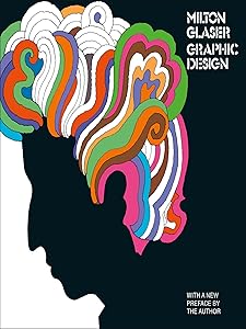 Milton Glaser: Graphic Design by Milton Glaser