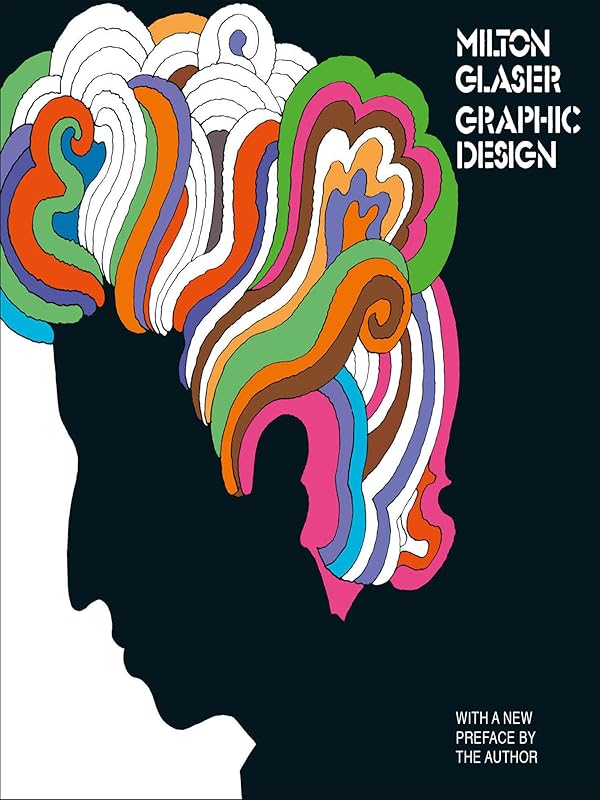 Milton Glaser: Graphic Design by Milton Glaser