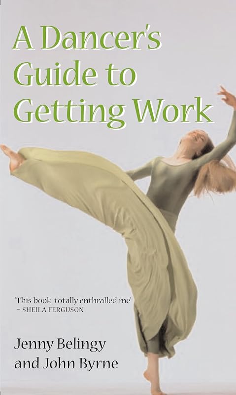 A Dancer's Guide To Getting Work by Jenny Belingy