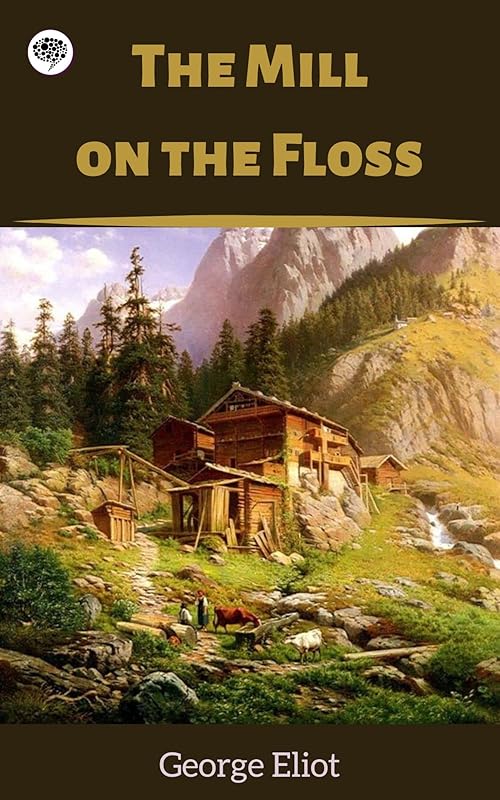 The Mill on the Floss by George Eliot
