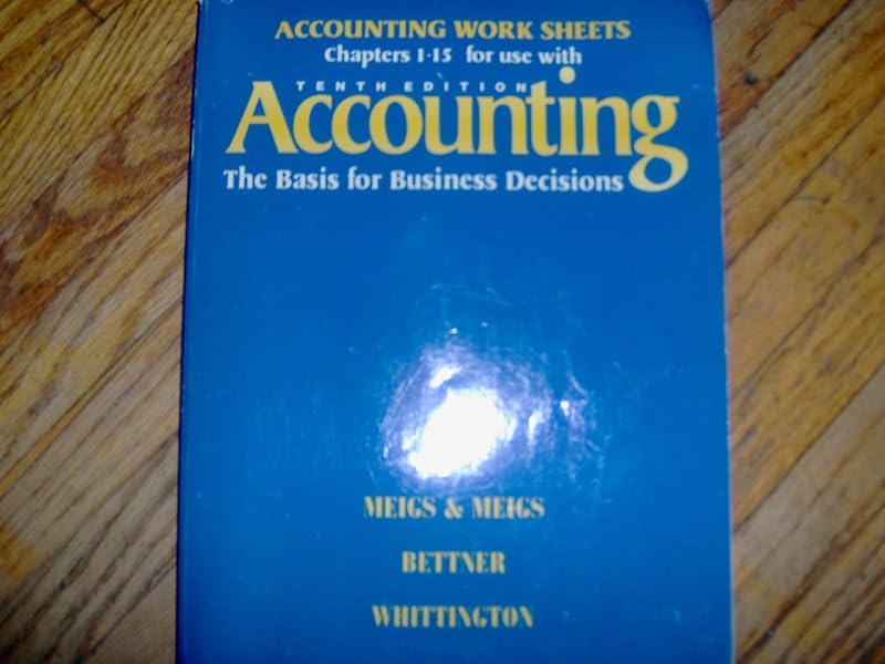 Accounting Work Sheets Chapters 1-15 for Use With Accounting: The Basis for Business Decisions by Robert F. Meigs