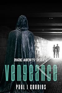 Vengeance: Dark Agents Series (Volume 1) by Paul J Coggins