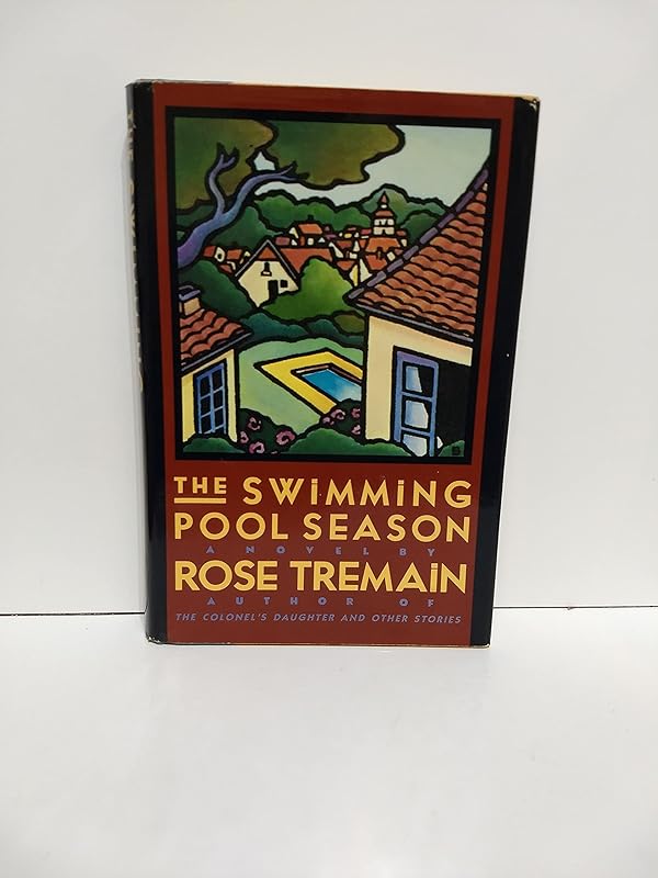 The Swimming Pool Season by Rose Tremain