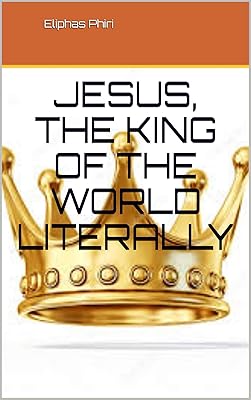 Jesus, the King of the World Literally