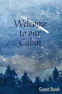 Welcome to our Cabin: Making Mountain Memories by Wellspring Press