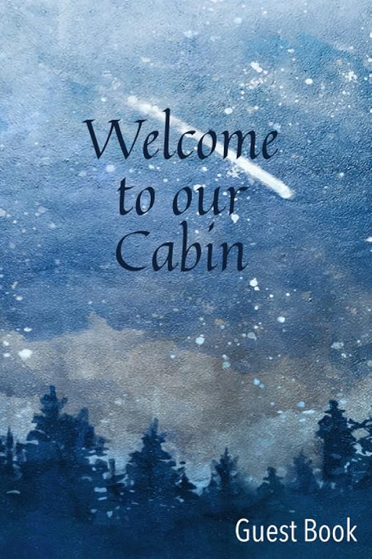 Welcome to our Cabin: Making Mountain Memories by Wellspring Press