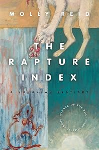 The Rapture Index: A Suburban Bestiary (American Reader Series, 32) by Molly Reid