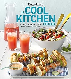 Taste of Home Cool Kitchen Cookbook: When temperatures soar, serve 392 crowd-pleasing favorites without turning on your oven! (Taste of Home Summer) by Taste of Home