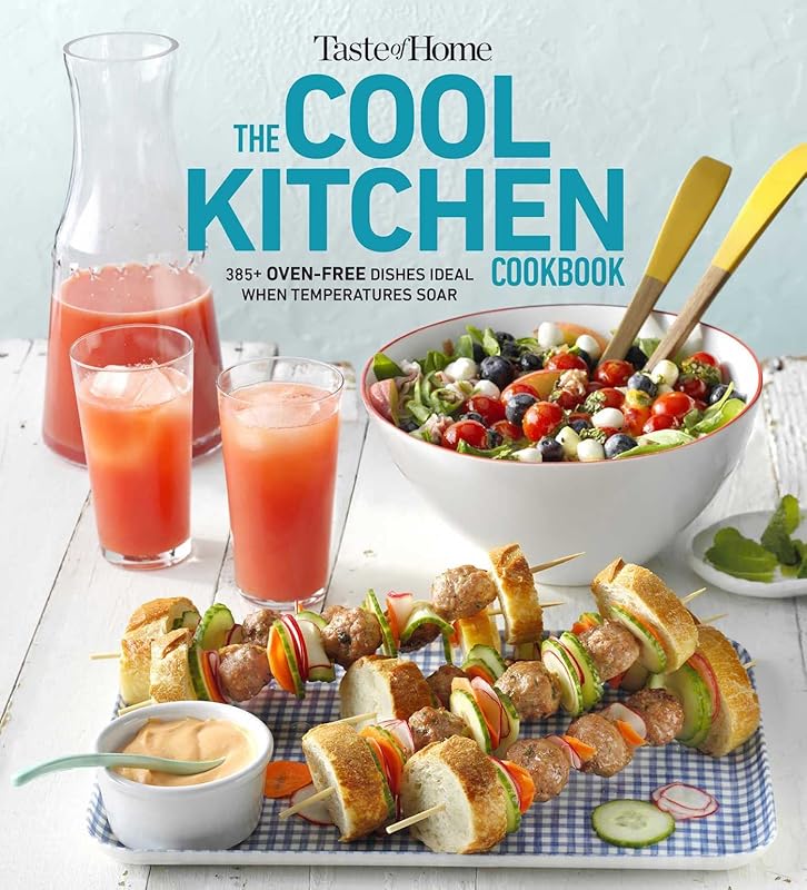 Taste of Home Cool Kitchen Cookbook: When temperatures soar, serve 392 crowd-pleasing favorites without turning on your oven! (Taste of Home Summer) by Taste of Home