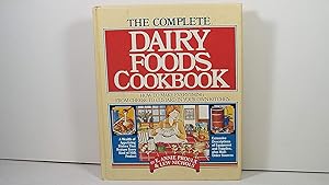 The Complete Dairy Foods Cookbook: How to Make Everything from Cheese to Custard in Your Own Kitchen
