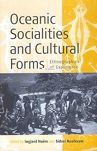 Oceanic Socialities and Cultural Forms: Ethnographies of Experience by Ingjerd Ho&euml;m