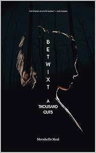 Betwixt: A Thousand Cuts by Meeshelle Neal