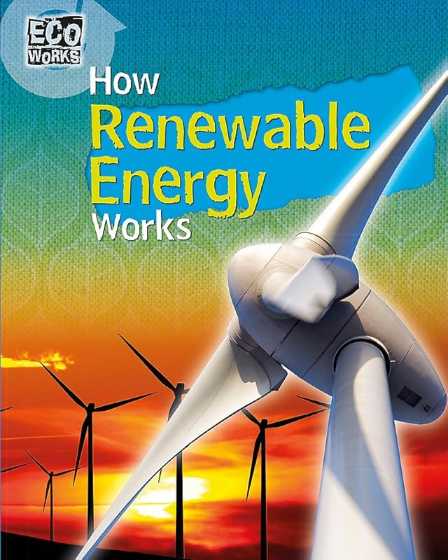 How Renewable Energy Works (Eco Works) by Geoff Barker