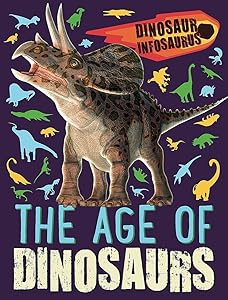 Dinosaur Infosaurus The Age Of Dinosaurs