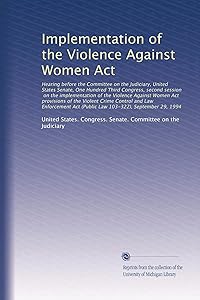 Implementation of the Violence Against Women Act: Hearing before the Committee on the Judiciar...