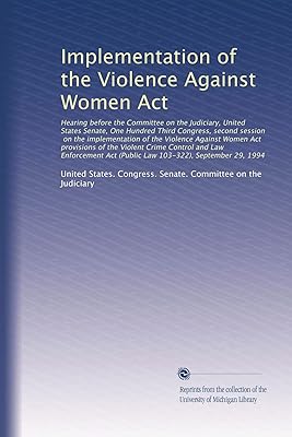 Implementation of the Violence Against Women Act: Hearing before the Committee on the Judiciar...