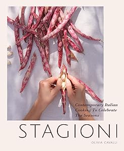 Stagioni: Contemporary Italian Cooking to Celebrate the Seasons by Olivia Cavalli