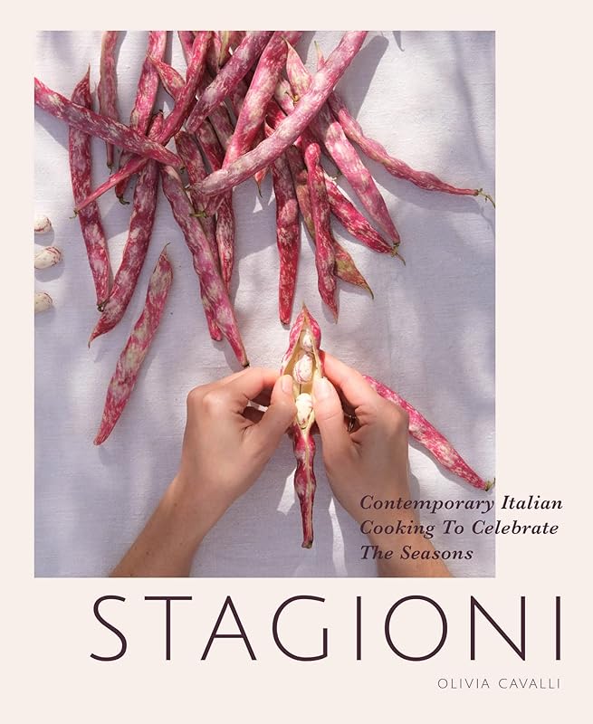 Stagioni: Contemporary Italian Cooking to Celebrate the Seasons by Olivia Cavalli