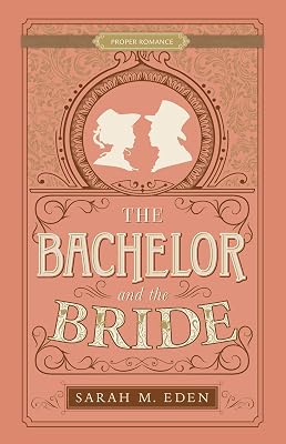 The Bachelor and the Bride (Proper Romance)