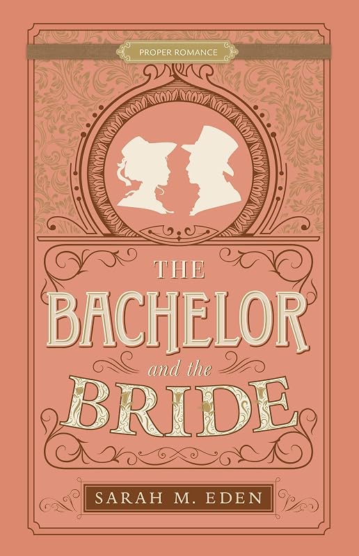 The Bachelor and the Bride (Proper Romance) by Sarah M. Eden