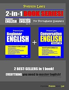Preston Lee’s 2-in-1 Book Series! Beginner English & Conversation English Lesson 1 – 40 For Portuguese Speakers (Preston Lee's English For Portuguese Speakers)