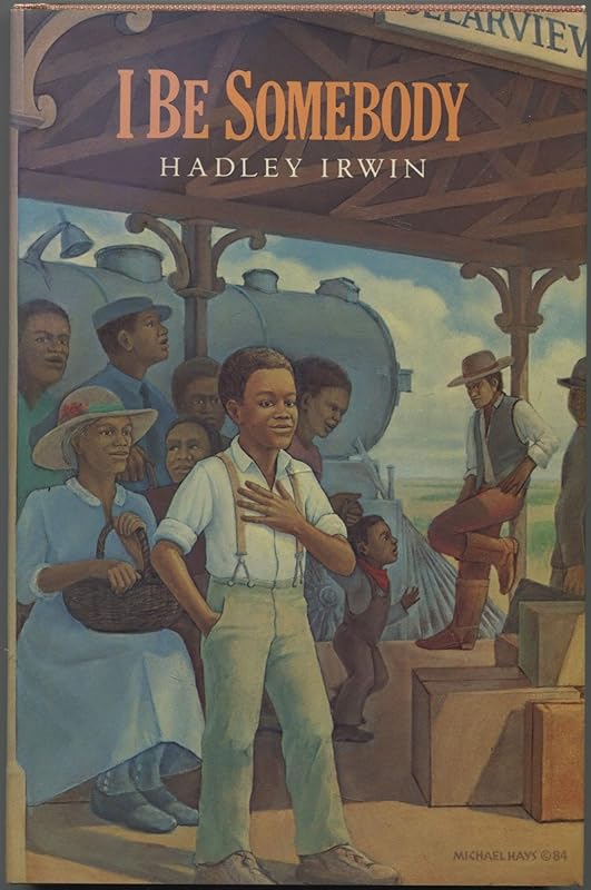 I BE SOMEBODY by Hadley Irwin