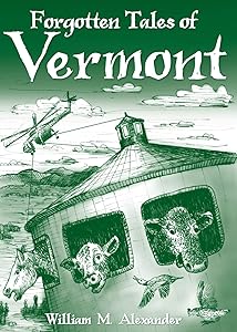 Forgotten Tales of Vermont by William M. Alexander