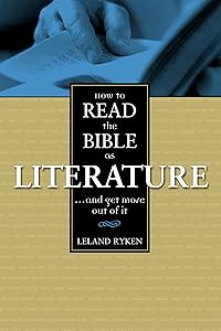 How to Read the Bible as Literature by Leland Ryken
