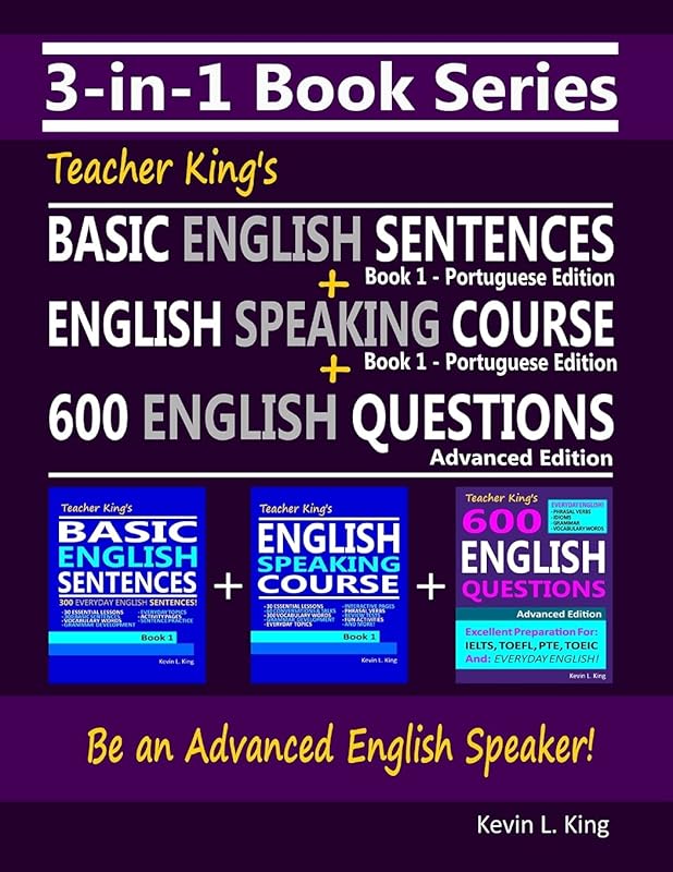 3-in-1 Book Series: Teacher King’s Basic English Sentences Book 1 - Portuguese Edition + English Speaking Course Book 1 - Portuguese Edition + 600 ... King's English Books - Portuguese Edition) by Kevin L. King