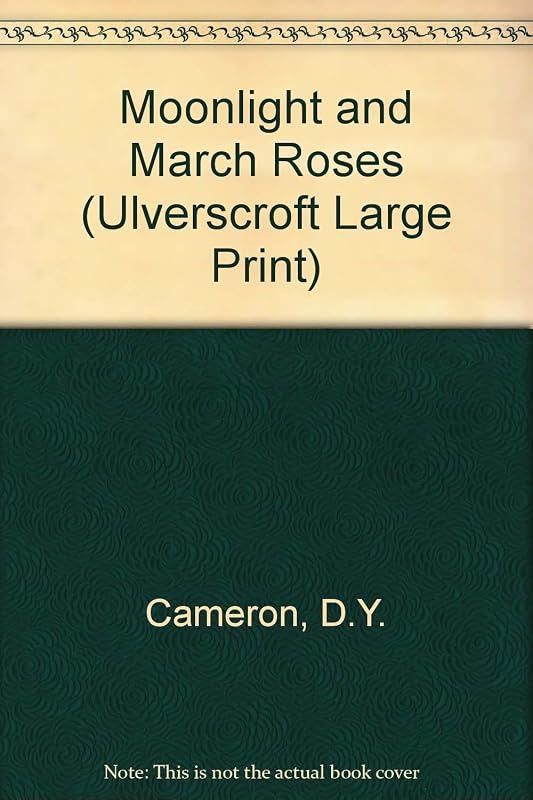 Moonlight And March Roses (U) (Ulverscroft Large Print Series) by D.Y. Cameron