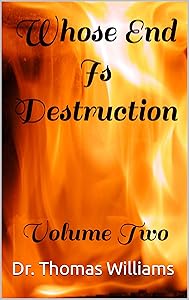 Whose End Is Destruction: Volume Two (End And Destruction Book 2) by Dr. Thomas Williams