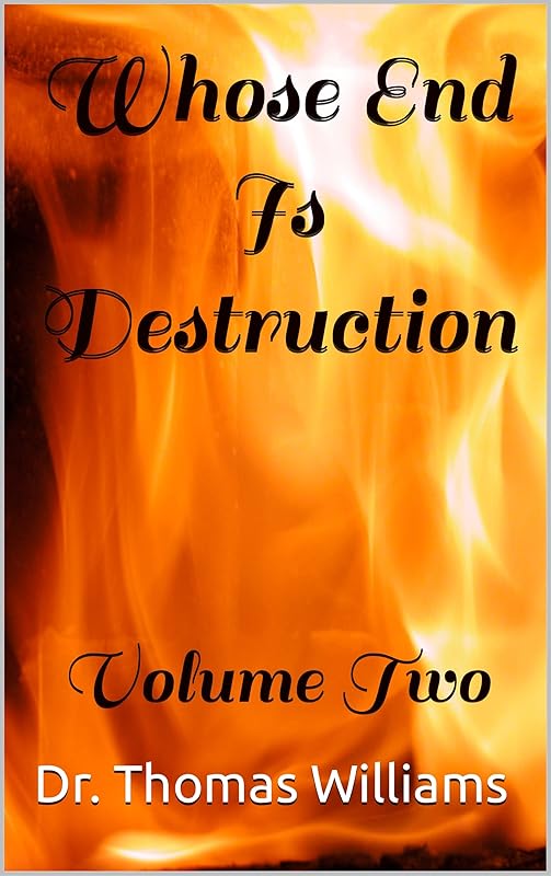 Whose End Is Destruction: Volume Two (End And Destruction Book 2) by Dr. Thomas Williams
