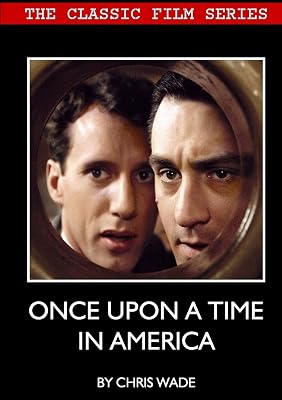Classic Film Series: Once Upon A Time in America