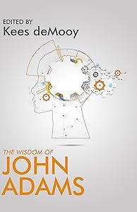 The Wisdom of John Adams by John Adams
