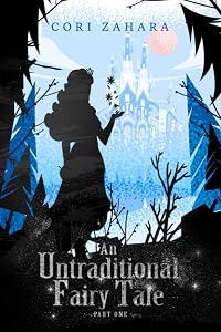 An Untraditional Fairy Tale by Cori Zahara
