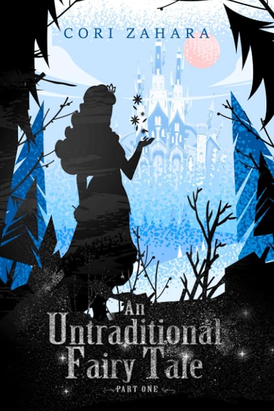 An Untraditional Fairy Tale by Cori Zahara