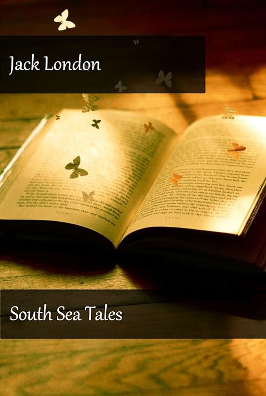 Jack London - South Sea Tales (Illustrated) by Jack London