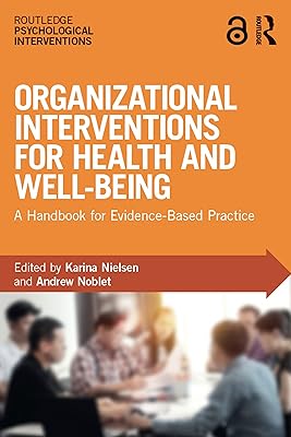 Organizational Interventions for Health and Well-being: A Handbook for Evidence-Based Practice (Routledge Psychological Interventions)
