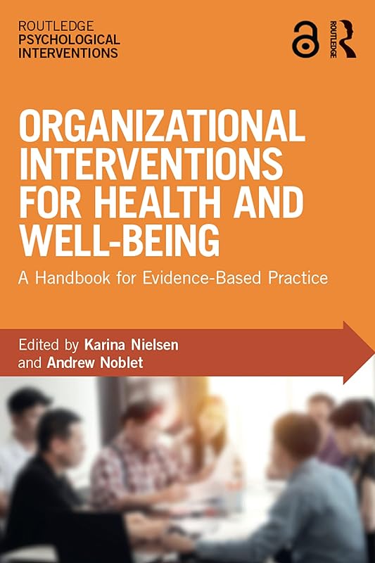 Organizational Interventions for Health and Well-being: A Handbook for Evidence-Based Practice (Routledge Psychological Interventions) by Karina Nielsen