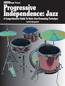 Modern Drummer Presents Progressive Independence: Jazz: A Comprehensive Guide to Basic Jazz Drumming Technique by Ron Spagnardi
