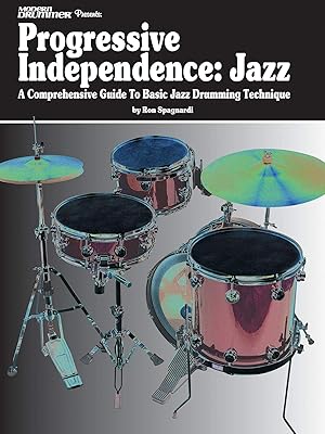 Modern Drummer Presents Progressive Independence: Jazz: A Comprehensive Guide to Basic Jazz Drumming Technique