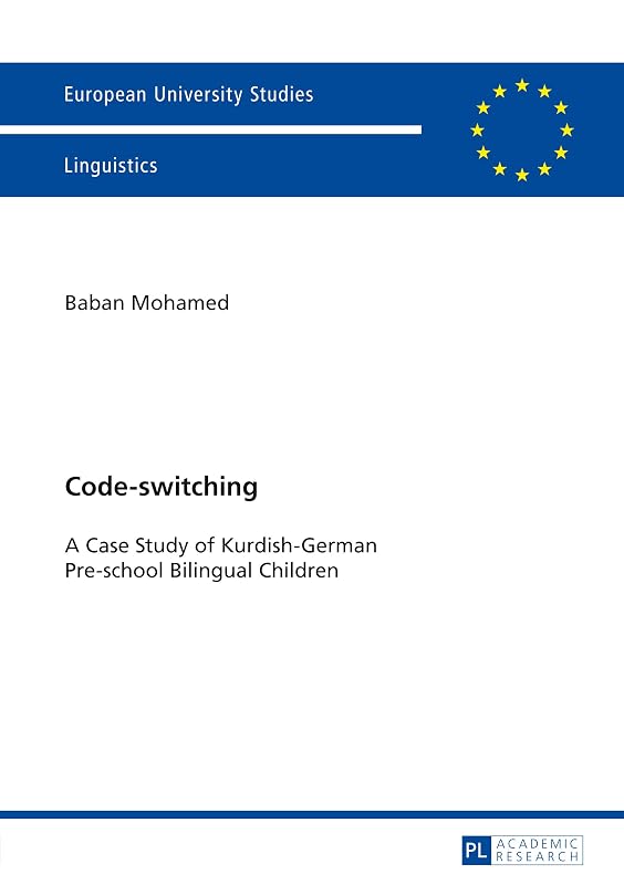 Code-switching: A Case Study of Kurdish-German Pre-school Bilingual Children (Europaeische Hochschulschriften / European University Studies / Publications Universitaires Européennes Book 385) by Baban Mohamed