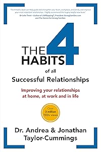 The 4 Habits of All Successful Relationships: Improving Your Relationships at Home, at Work and in Life by Jonathan Taylor-Cummings