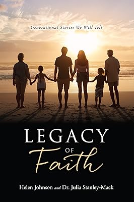 LEGACY OF FAITH: Generational Stories We Will Tell