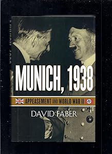 Munich, 1938: Appeasement and World War II by David Faber