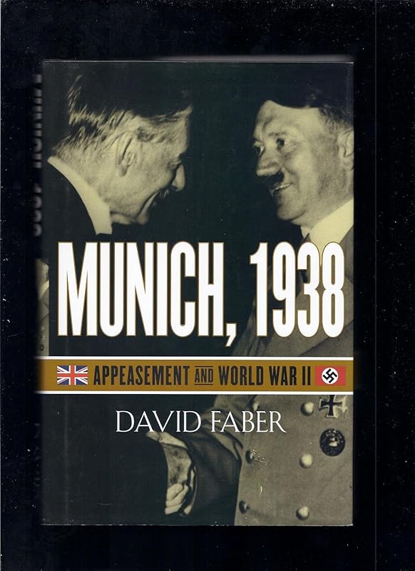 Munich, 1938: Appeasement and World War II by David Faber