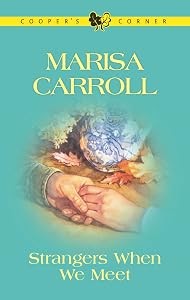 STRANGERS WHEN WE MEET (Cooper's Corner Book 9) by Marisa Carroll