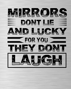 Mirrors Dont Lie and Lucky for You They Dont Laugh by Journalin Time
