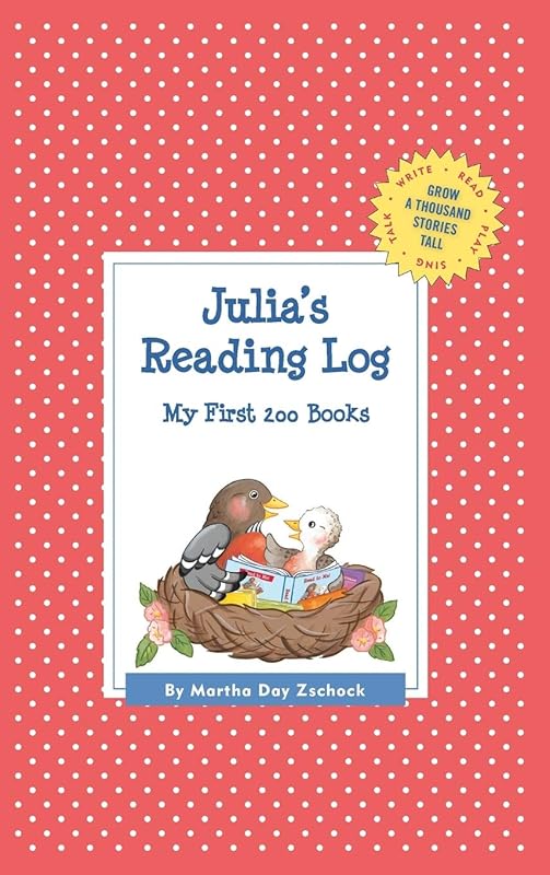 Julia's Reading Log: My First 200 Books (GATST) (Grow a Thousand Stories Tall) by Martha Day Zschock